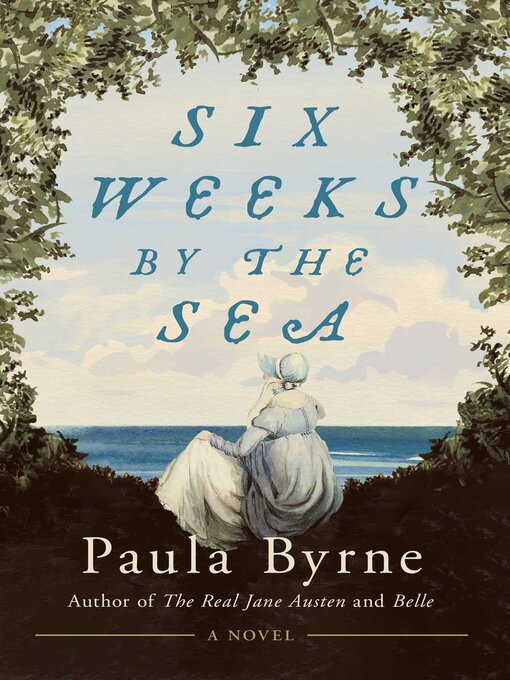 Title details for Six Weeks by the Sea by Paula Byrne - Available